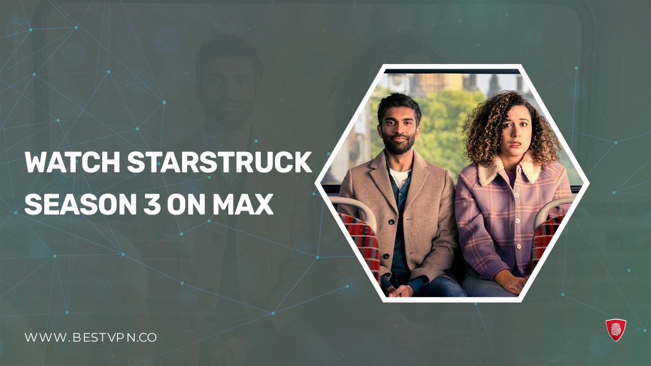 How to Watch Starstruck Season 3 in Canada on Max