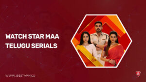 How to Watch Star Maa Telugu Serials in Hong kong on Hotstar? [2023 Guide]