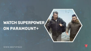 How to Watch Superpower in UK on Paramount Plus