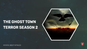 How To Watch The Ghost Town Terror Season 2 in UK?