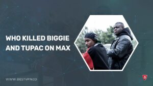 How to Watch Who Killed Biggie And Tupac in Spain on Max