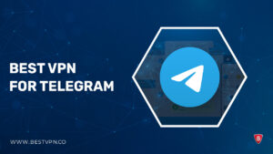 Best VPN for Telegram 2023 [Unblock with Security]