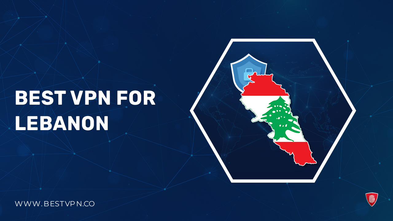 The Best VPN For Lebanon For UK Users