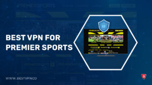 3 Best VPNs for Premier Sports In USA