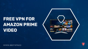 Free VPN For Amazon Prime Video in UK in 2024