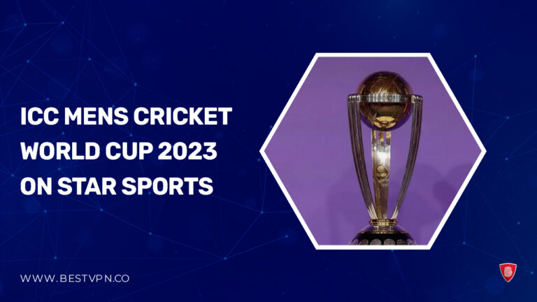 ICC Mens Cricket World Cup 2023 on Star Sports - BestVPN
