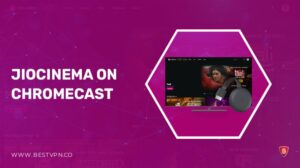 Watch JioCinema on Chromecast in USA [Easiest Guide For You]