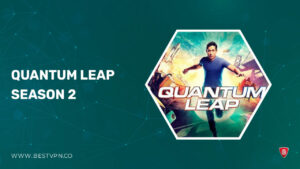 How to Watch Quantum Leap Season 2 Outside USA on Peacock [Easy Guide]