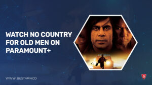 Watch No Country For Old Men outside UK on Paramount Plus