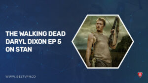 How To Watch The Walking Dead Daryl Dixon Episode 5 in USA On Stan?  