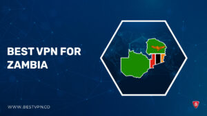 3 Best VPN for Zambia in 2023 [100% Secure and Fast Servers]