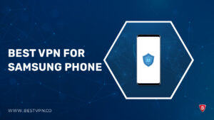 Best VPN For Samsung Phone in France in 2023 – [Safe and Secure]