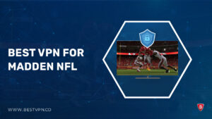 Best VPN for Madden NFL in UK in 2024 [Elevate your Madden NFL gameplay]
