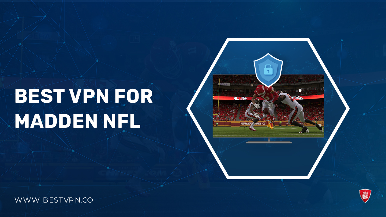 Best VPN for Madden NFL in India in 2024 [Elevate your Madden NFL gameplay]