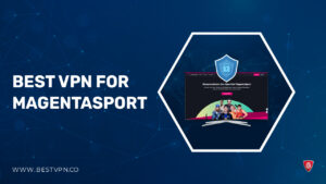 Best VPN for MagentaSport in France [Updated 2023]