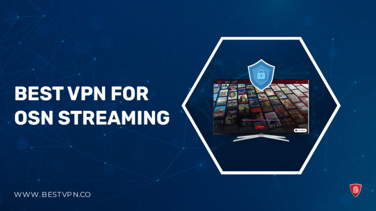 Best VPN for OSN Streaming-in-India