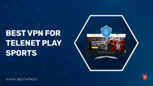 Best VPN for Telenet Play Sports in USA 2024