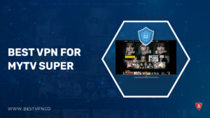 Best VPN for myTV SUPER in USA : Updated 2023