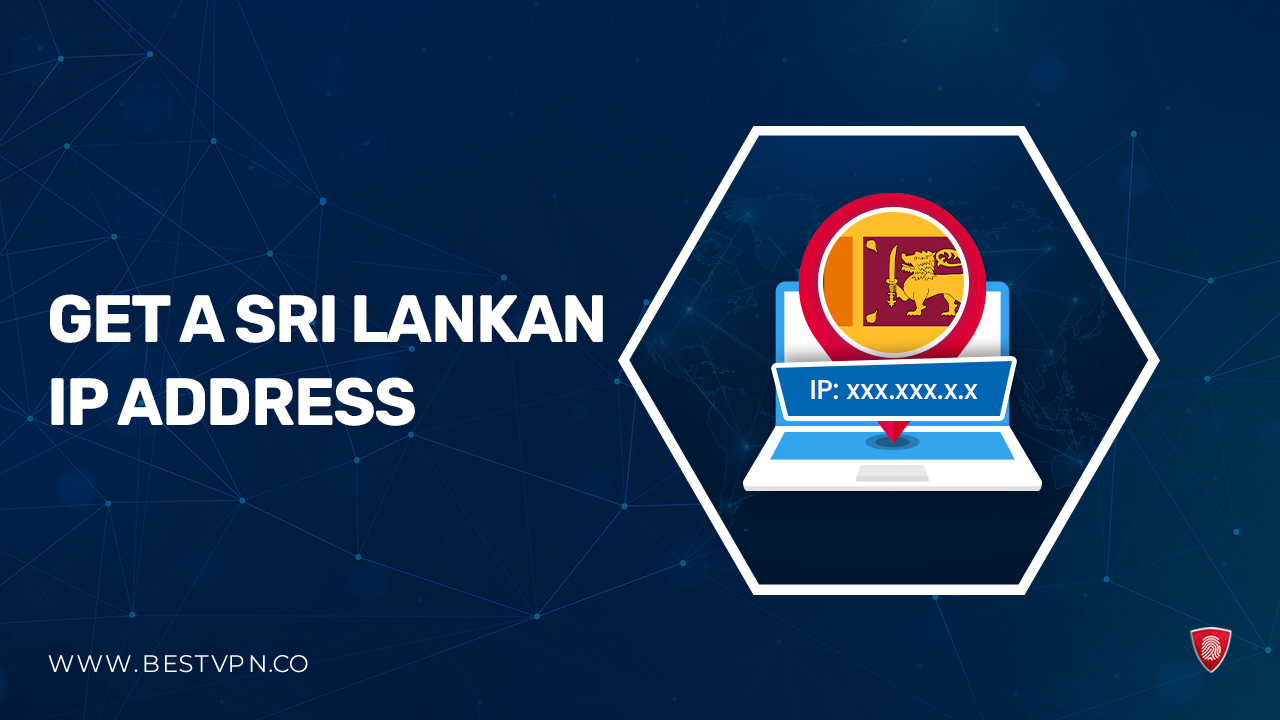 How to Get a Sri Lankan IP Address – 2024
