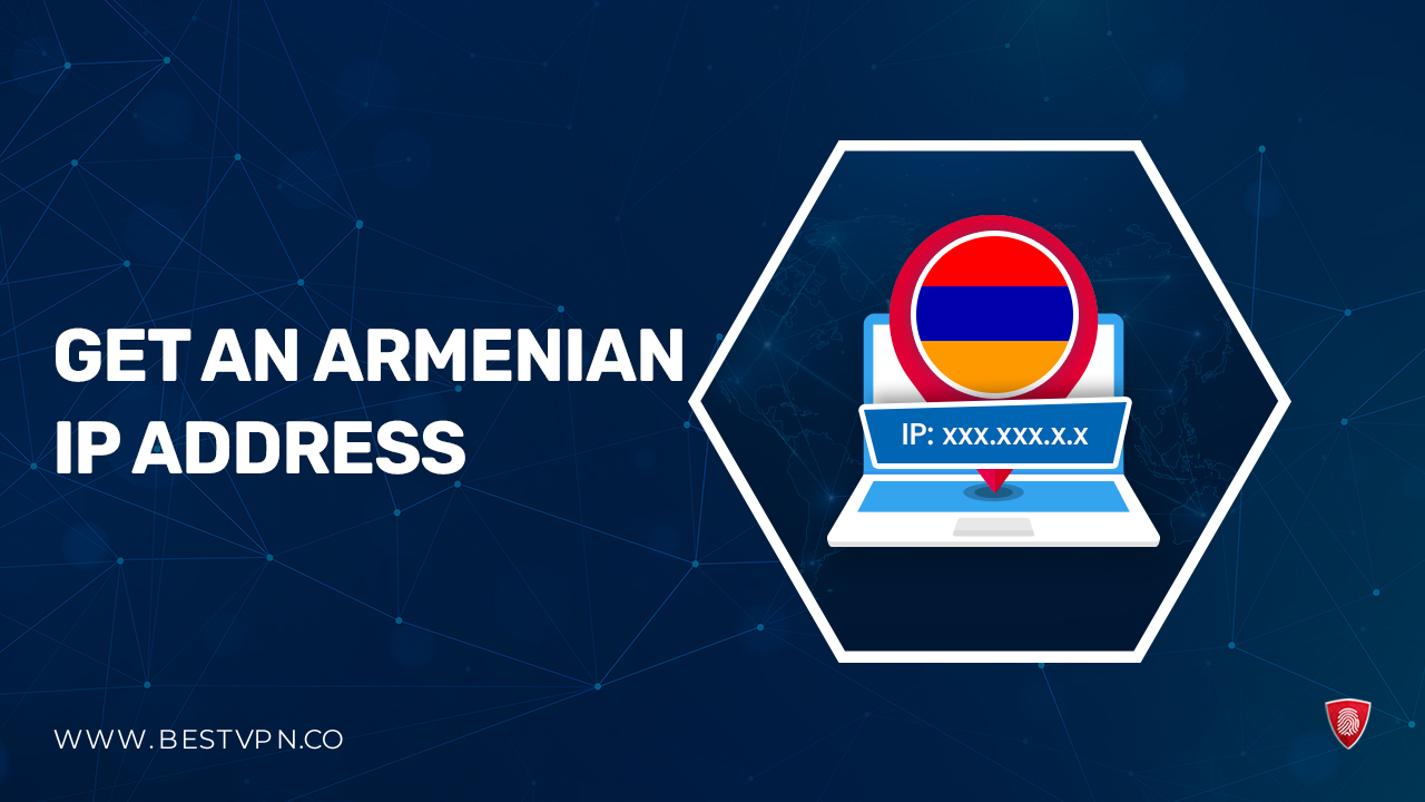 How to Get An Armenian IP Address in Canada in 2024