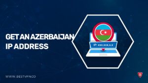 How to Get an Azerbaijan IP Address in UAE From Anywhere in 2023