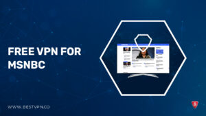 Free VPN for MSNBC in Hong kong – [Tried and Tested in 2023]