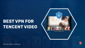 3 Best VPNs for Tencent Video to Watch in Canada in 2024