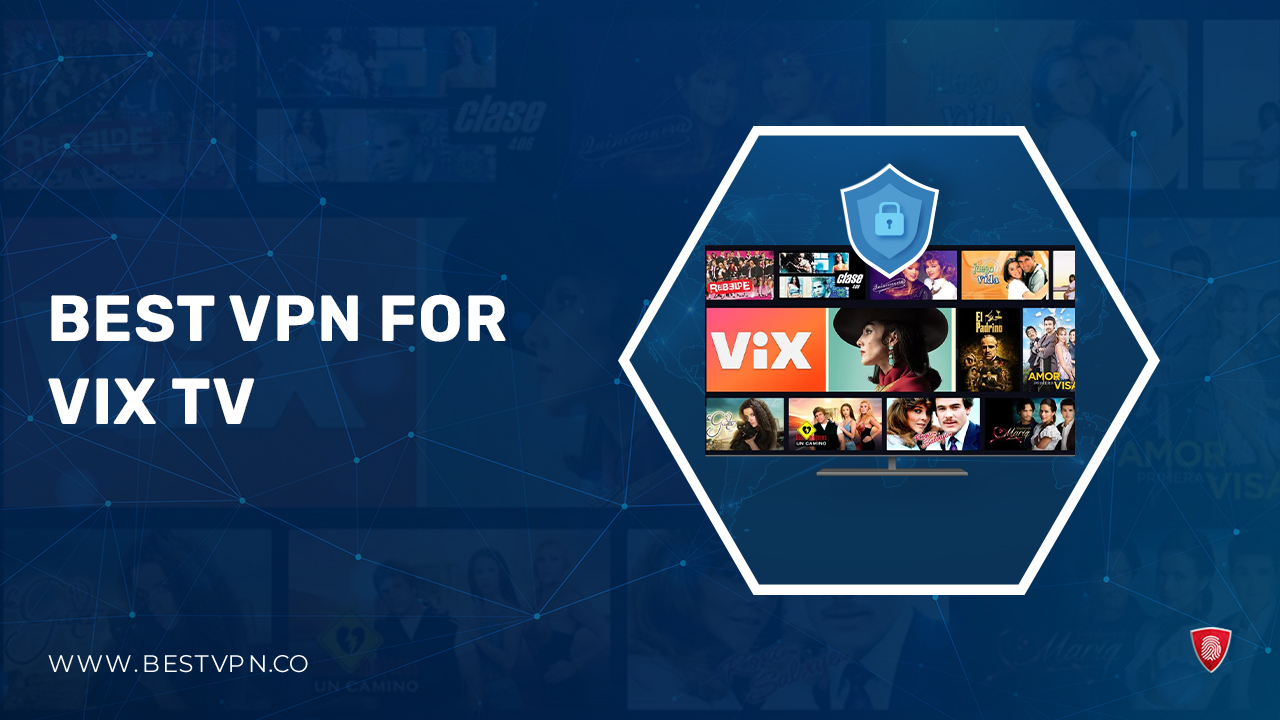 3 Best VPNs for Vix TV in 2023