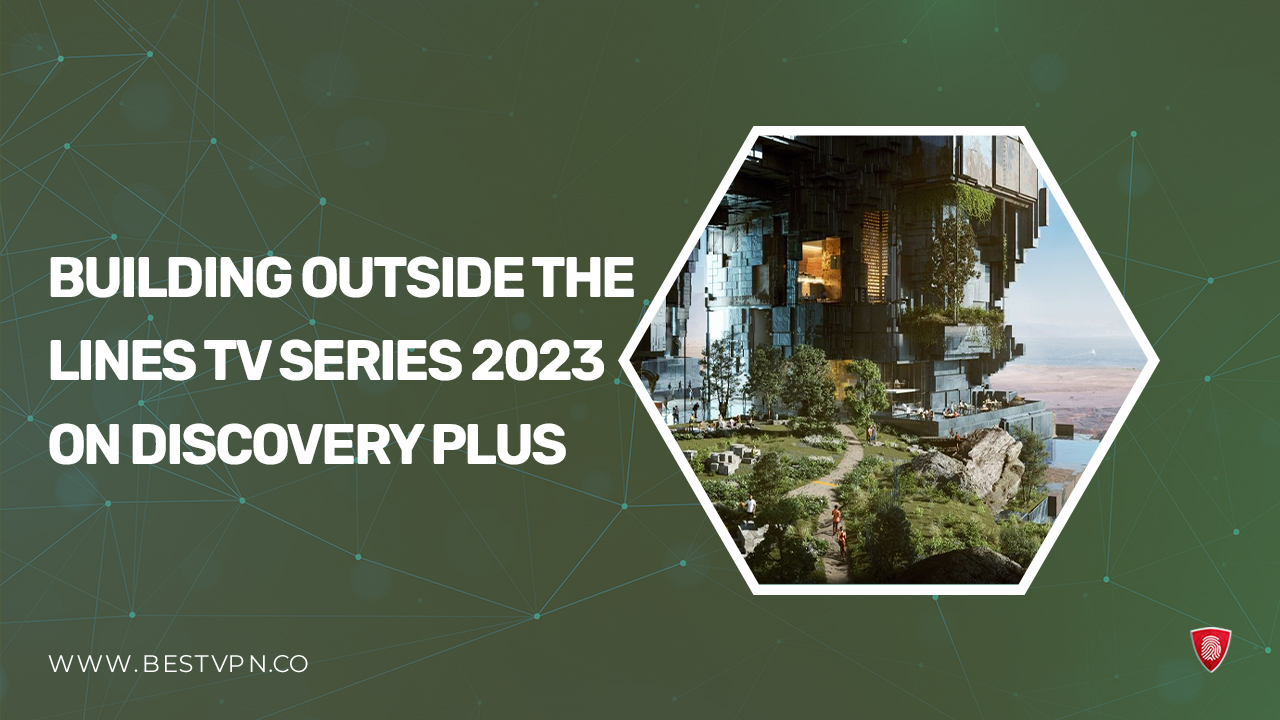 How To Watch Building Outside the Lines TV Series 2023 in India on Discovery Plus