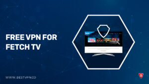 Free VPN for Fetch TV in USA in 2023 [Enjoy Secure Access]