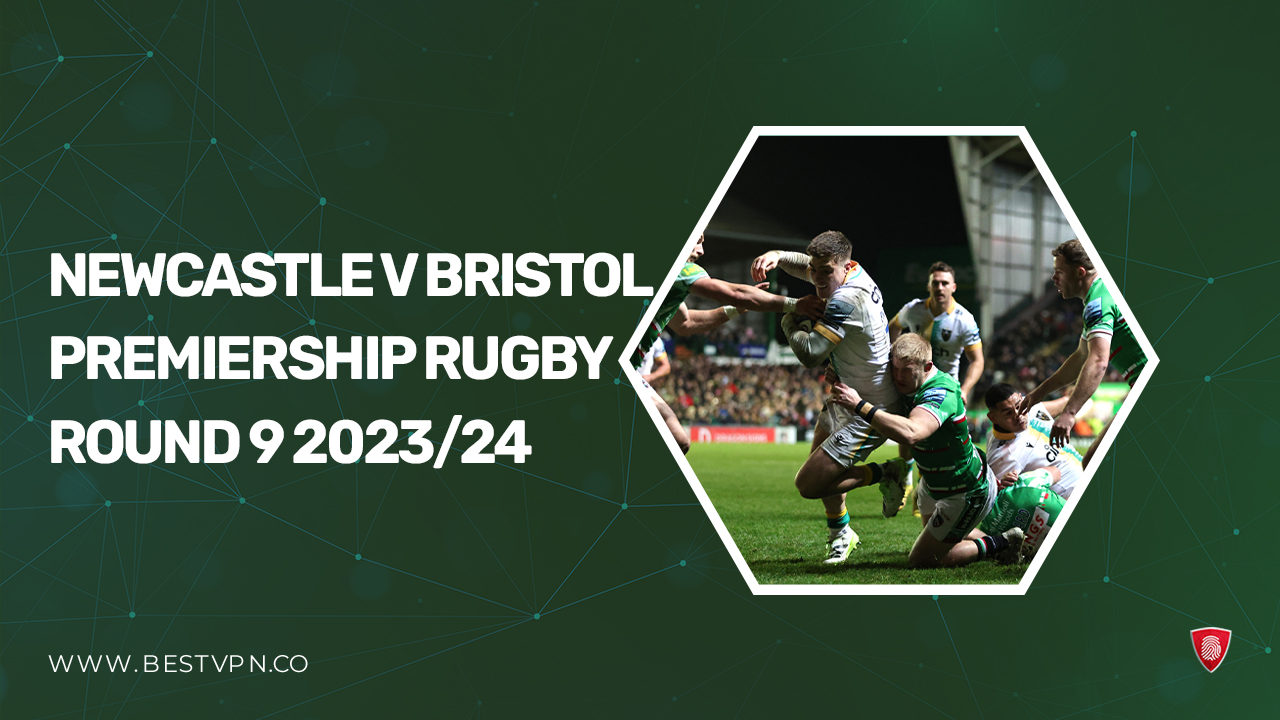 How to Watch Newcastle v Bristol Premiership Rugby Round 9 2023/24 outside Australia on Stan