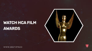 How to Watch HCA Film Awards outside USA [Stream Online in 2024]