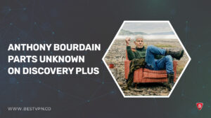  How to Watch Anthony Bourdain Parts Unknown outside USA on Discovery Plus