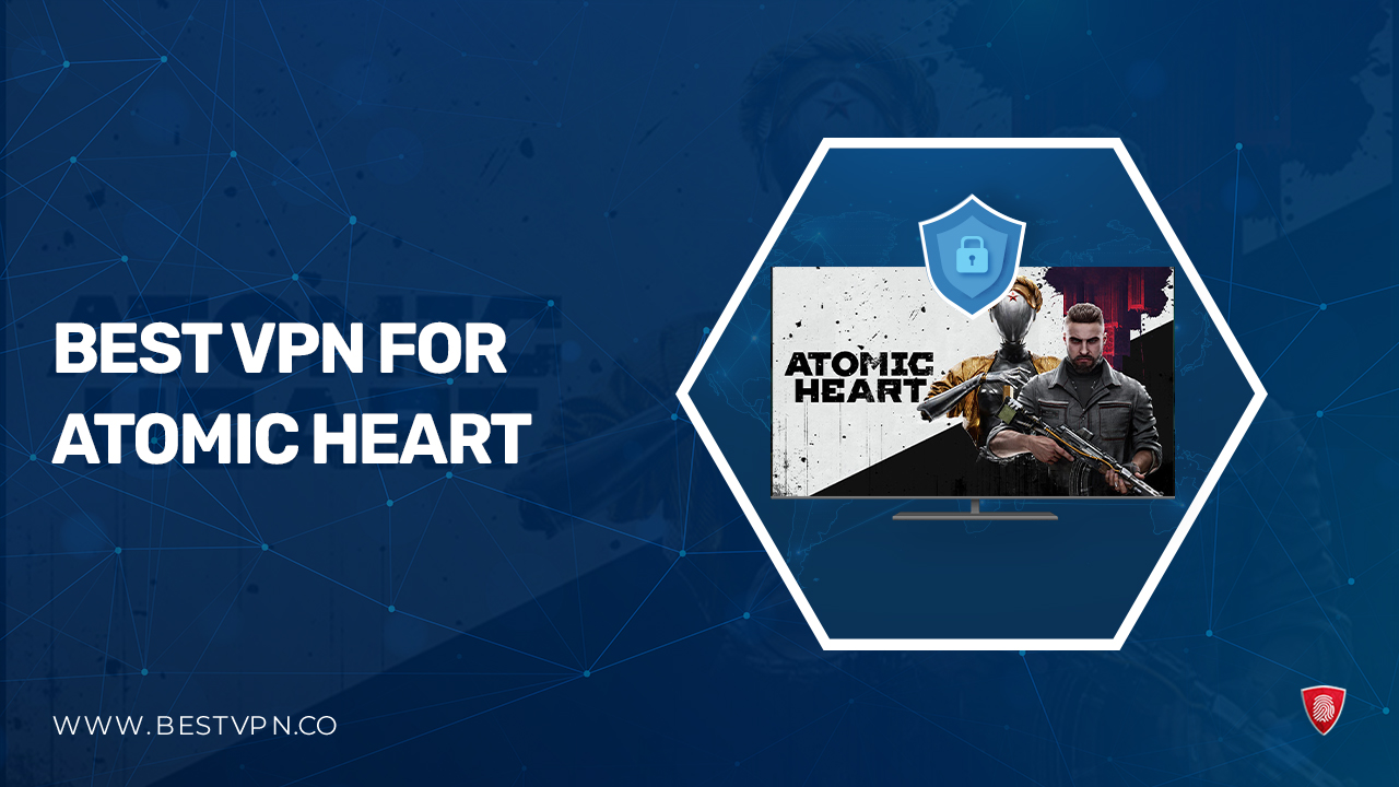 Best VPN for Atomic Heart in Italy