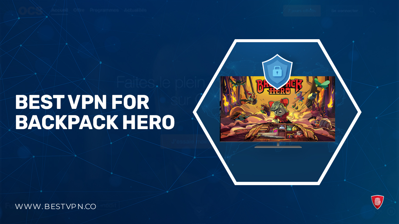 Best VPN for Backpack Hero in France 2024 [Enjoy Fast Speeds]