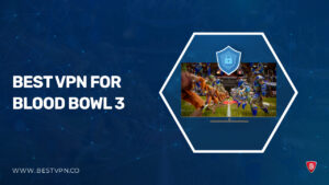 Best VPN for Blood Bowl 3 in New Zealand [2024] || Low Pings