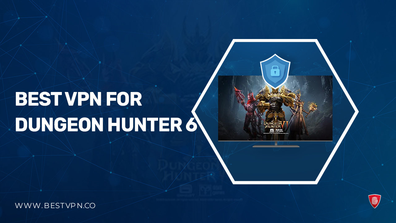 Best VPN for Dungeon Hunter 6 in UAE [2024]
