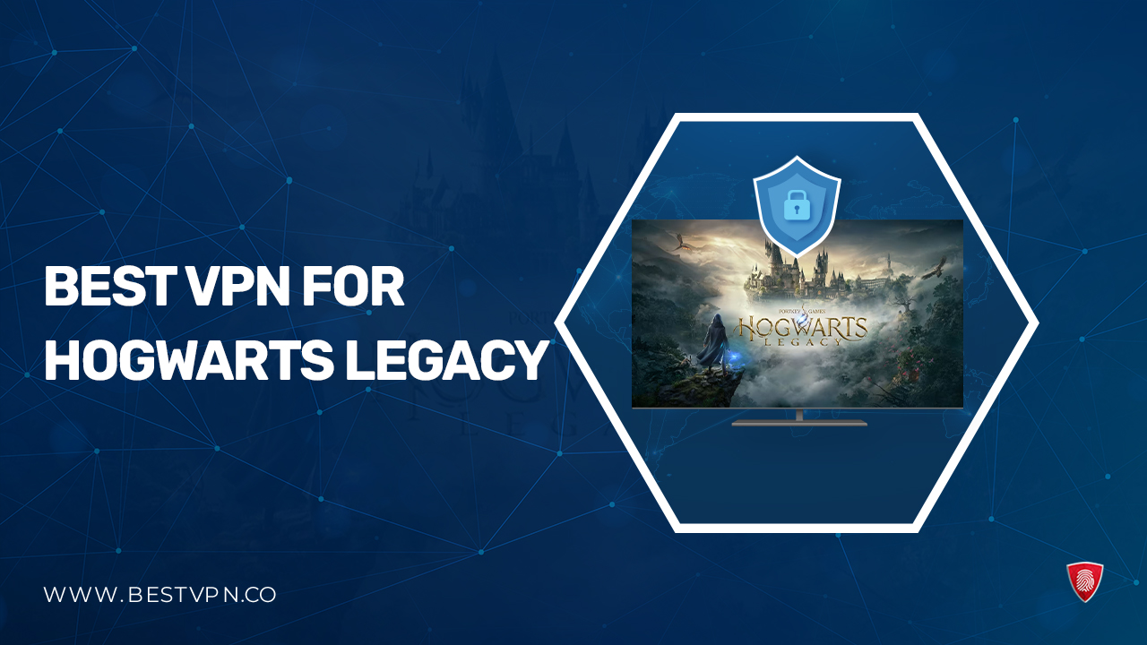 Best VPN For Hogwarts Legacy in UK [2024]