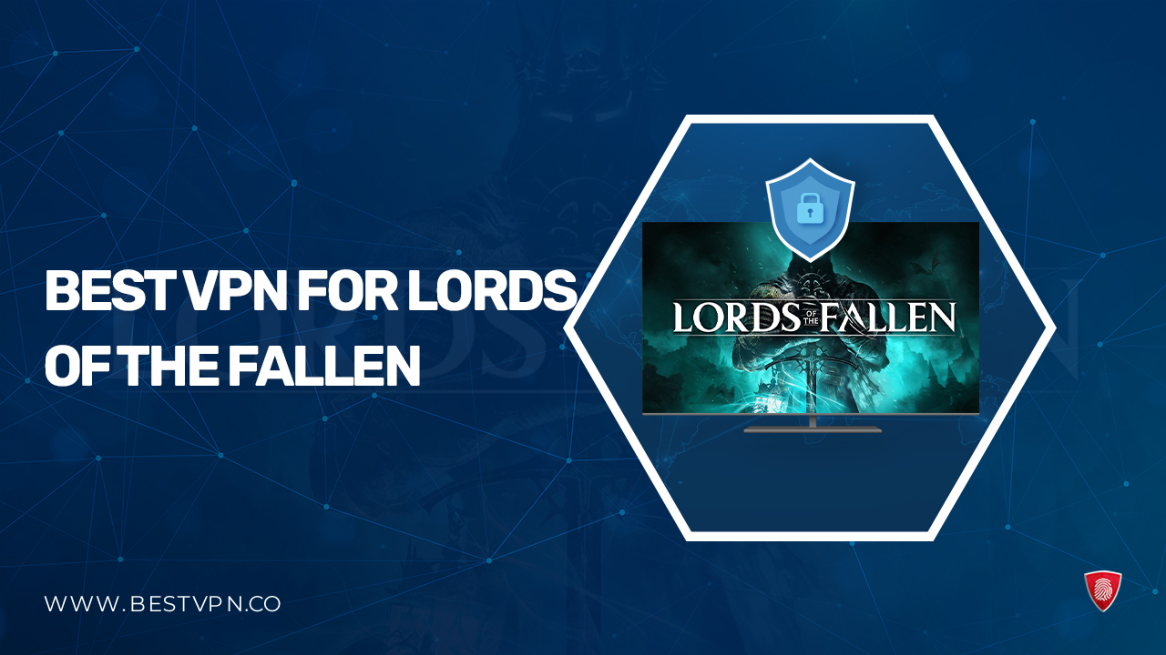 Best VPN for Lord of the Fallen in Italy in 2024