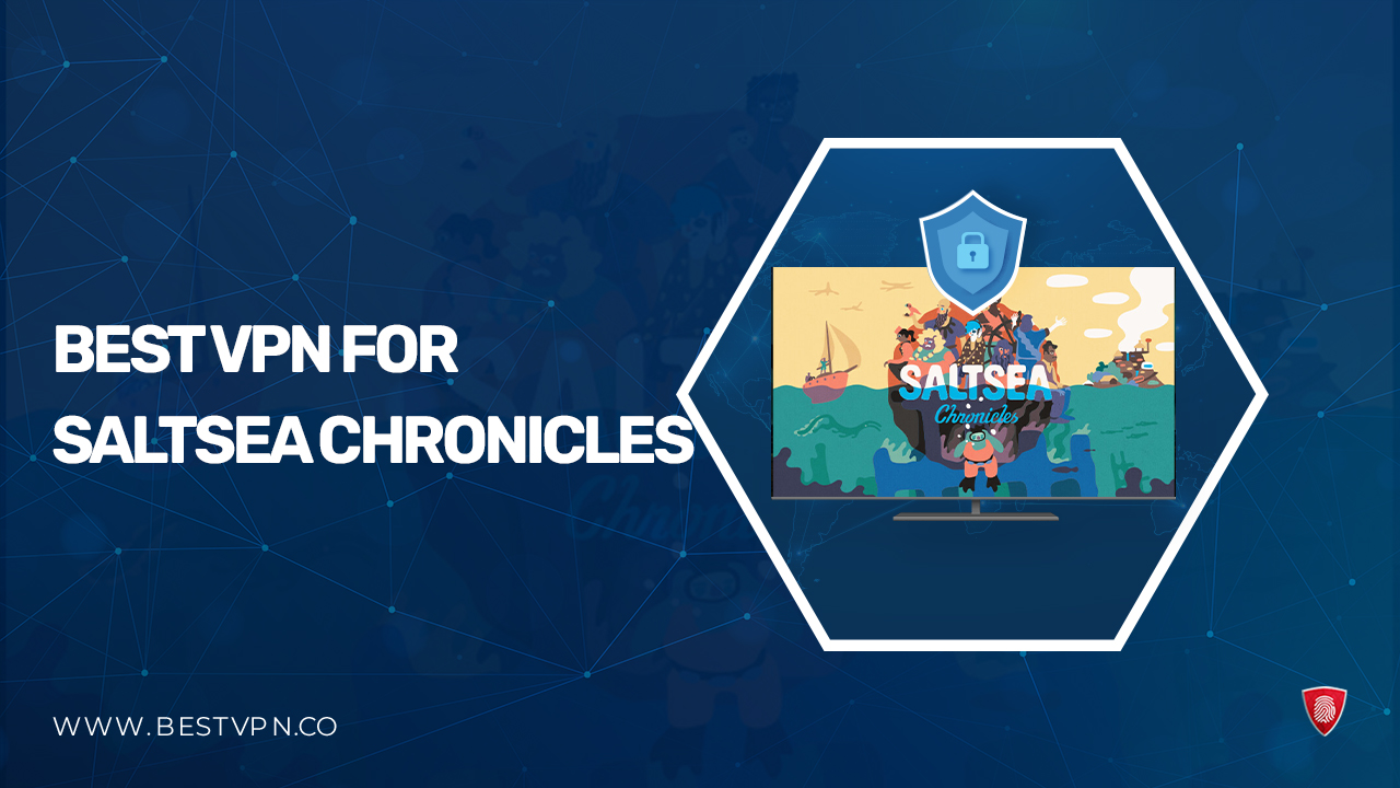 Best VPN for Saltsea Chronicles in Spain 2024 [Enjoy Fast Speeds]