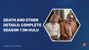 How to Watch Death and Other Details: Complete Season 1 outside USA on Hulu