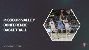 How To Watch Missouri Valley Conference Basketball outside USA On ESPN Plus [2024]