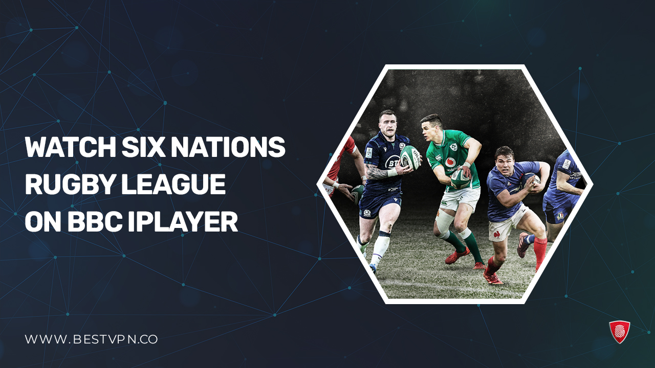 How to Watch Six Nations Rugby League in Germany On BBC iPlayer